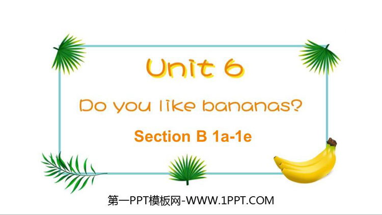 图片[1]-《Do you like bananas?》SectionB PPT下载(第1课时)-第一PPT