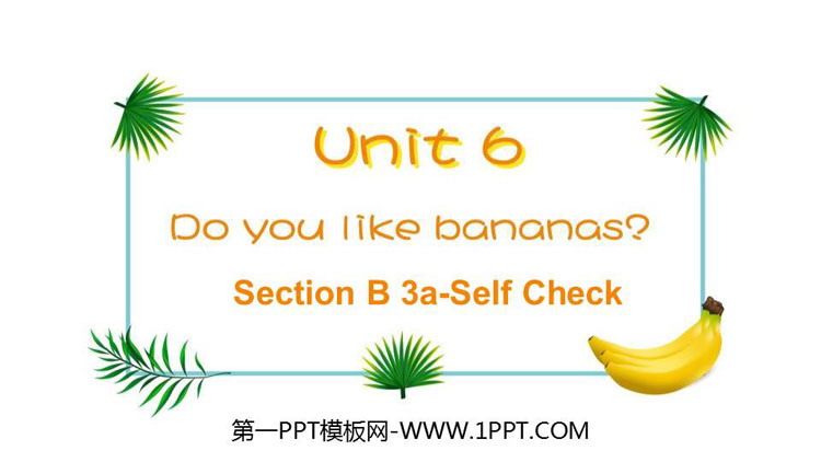 图片[1]-《Do you like bananas?》SectionB PPT下载(第3课时)-第一PPT