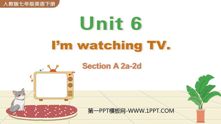 图片[1]-《I’m watching TV》SectionA PPT教学课件(第2课时)-第一PPT