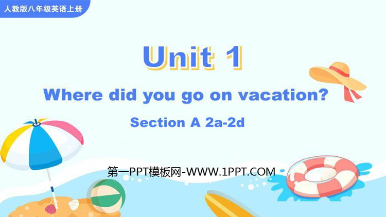 图片[1]-《Where did you go on vacation?》SectionA PPT教学课件(第2课时)-第一PPT