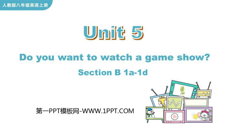 图片[1]-《Do you want to watch a game show?》SectionB PPT教学课件(第1课时)-第一PPT