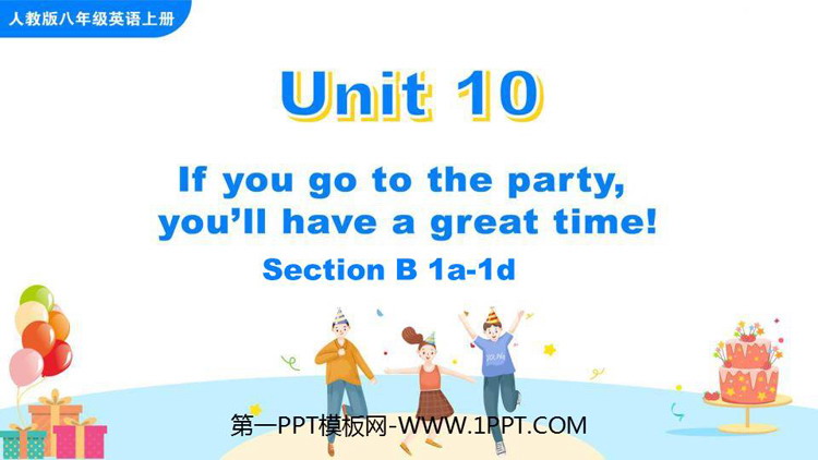 图片[1]-《If you go to the party you’ll have a great time!》SectionB PPT课件(第1课时)-第一PPT