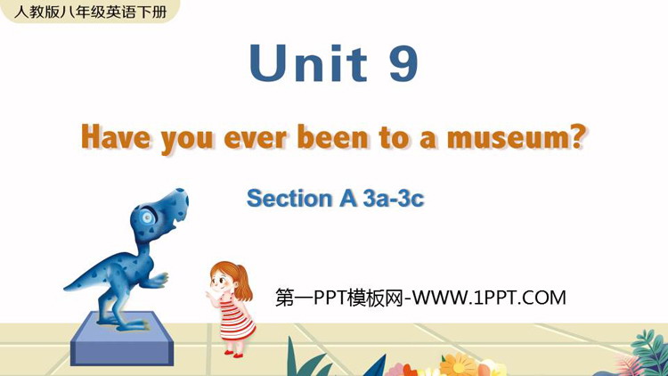 图片[1]-《Have you ever been to a museum?》SectionA PPT教学课件(第2课时)-第一PPT