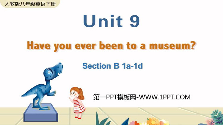 图片[1]-《Have you ever been to a museum?》SectionB PPT教学课件(第1课时)-第一PPT