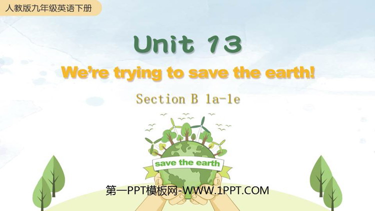 图片[1]-《We’re trying to save the earth!》SectionB PPT课件下载(第1课时)-第一PPT