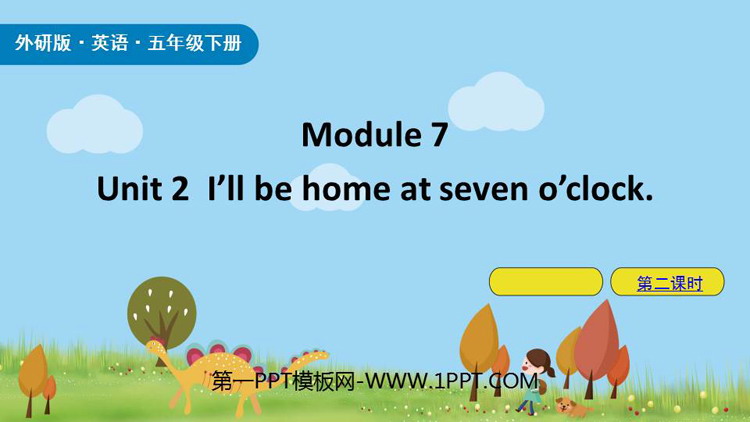 图片[1]-《I will be home at seven o’clock》PPT课件(第2课时)-第一PPT