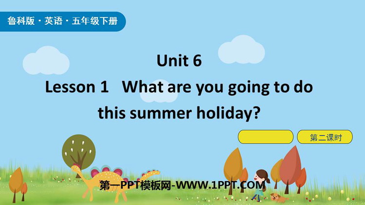图片[1]-《What are you going to do this summer holiday?》Plan for the Summer PPT课件(第2课时)-第一PPT
