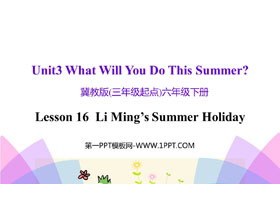 《Li Ming’s Summer Holiday》What Will You Do This Summer? PPT课件下载-第一PPT