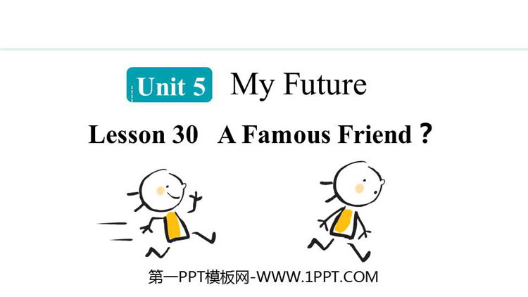 图片[1]-《A Famous Friend?》My Future PPT课件下载-第一PPT