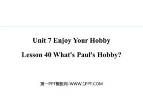 《What’s Paul’s Hobby?》Enjoy Your Hobby PPT免费课件-第一PPT