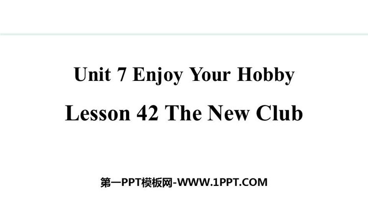 图片[1]-《The New Club》Enjoy Your Hobby PPT精品课件-第一PPT