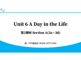 《A Day in the Life》Section A(3a—3d)PPT下载-第一PPT