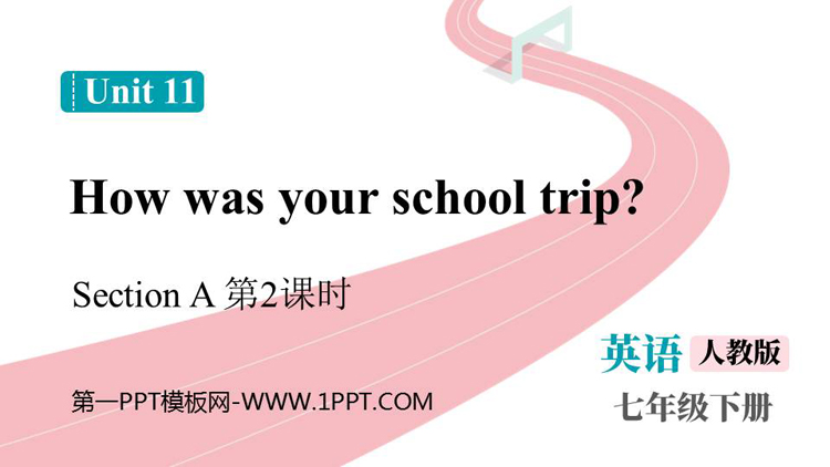 图片[1]-《How was your school trip?》SectionA PPT免费课件(第2课时)-第一PPT
