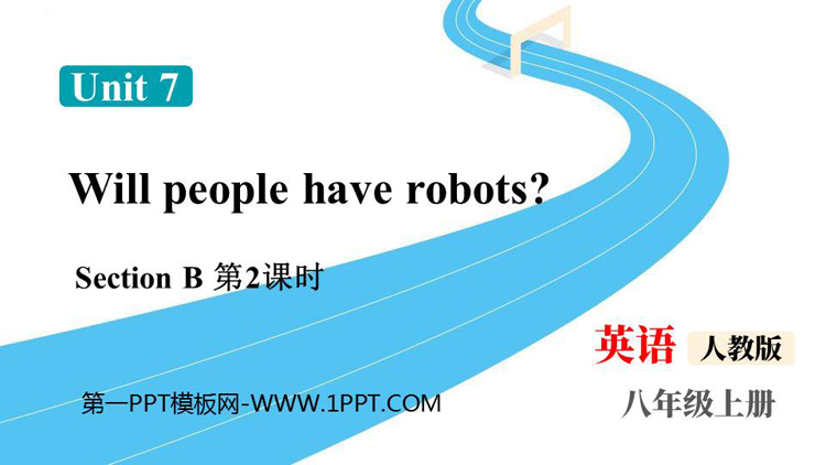 图片[1]-《Will people have robots?》SectionB PPT课件下载(第2课时)-第一PPT