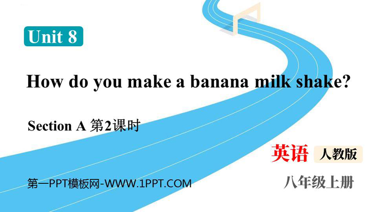 图片[1]-《How do you make a banana milk shake?》SectionA PPT课件下载(第2课时)-第一PPT