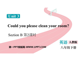 《Could you please clean your room?》SectionB PPT课件下载(第2课时)-第一PPT