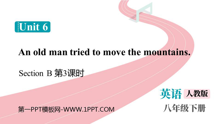图片[1]-《An old man tried to move the mountains》SectionB PPT课件下载(第3课时)-第一PPT