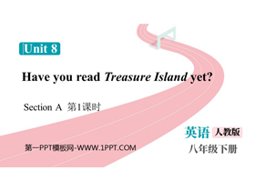 《Have you read Treasure Island yet?》SectionA PPT课件下载(第1课时)-第一PPT