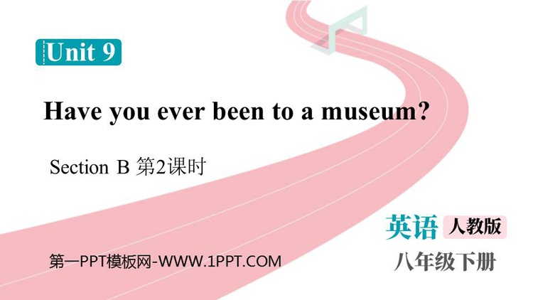 图片[1]-《Have you ever been to a museum?》SectionB PPT课件下载(第2课时)-第一PPT