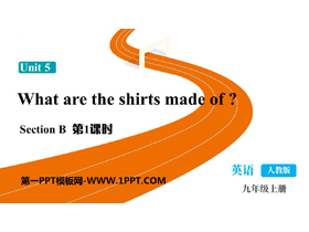 《What are the shirts made of?》SectionB PPT课件下载(第1课时)-第一PPT