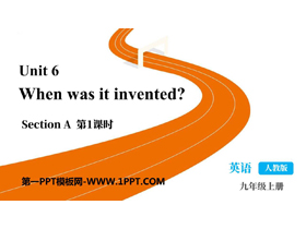 《When was it invented?》SectionA PPT教学课件(第1课时)-第一PPT