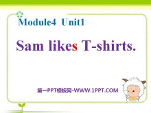 《Sam like T-shirts》PPT课件2-第一PPT