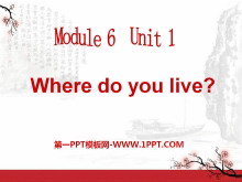 《Where do you live?》PPT课件-第一PPT