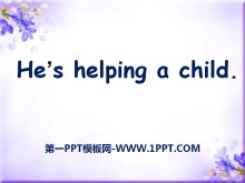 《He’s helping a child》PPT课件-第一PPT