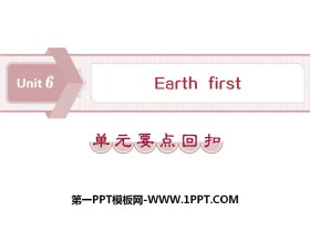 《Earth first》单元要点回扣PPT-第一PPT