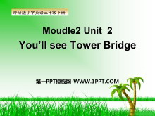 《You’ll see Tower Bridge》PPT课件-第一PPT