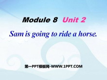 《Sam is going to ride horse》PPT课件-第一PPT