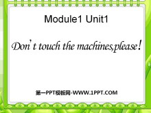 《Don’t touch the machinesplease!》PPT课件4-第一PPT