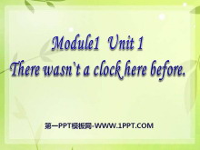 《There wasn’t a clock here before》PPT课件-第一PPT