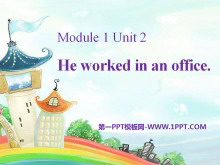 《He worked in an office》PPT课件4-第一PPT