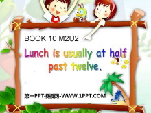 《Lunch is usually at half past twelve》PPT课件-第一PPT