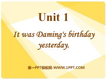 《It was Daming’s birthday yesterday》PPT课件2-第一PPT