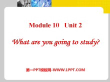 《What are you going to study?》PPT课件-第一PPT