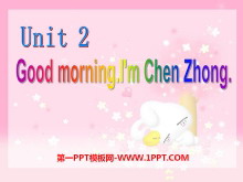 《Good morning.I’m Chen Zhong》PPT课件3-第一PPT