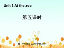 《At the zoo》第五课时PPT课件-第一PPT