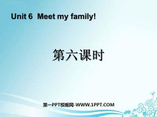 《Meet my family!》第六课时PPT课件-第一PPT