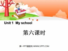 《My school》第六课时PPT课件-第一PPT