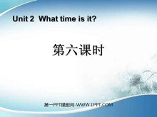 《What Time Is It?》第六课时PPT课件-第一PPT