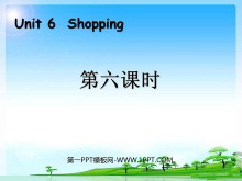 《Shopping》第六课时PPT课件-第一PPT