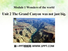 《The Grand Canyon was not just big》Wonders of the world PPT课件3-第一PPT