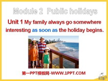 《My family always go somewhere interesting as soon as the holiday begins》Public holidays PPT课件-第一PPT