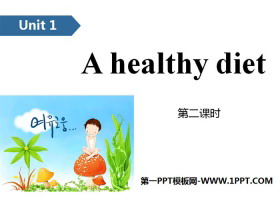 《A healthy diet》PPT(第二课时)-第一PPT