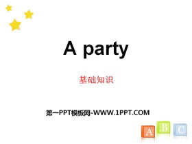 《A party》基础知识PPT-第一PPT