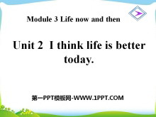 《I think life is better today》Life now and then PPT课件-第一PPT