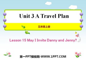 《May I Invite Danny and Jenny?》A Travel Plan PPT教学课件-第一PPT