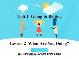 《What Are You Doing?》Going to Beijing PPT课件-第一PPT
